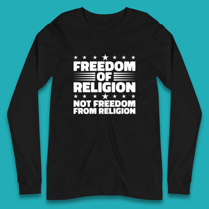 Freedom Of Religion Not Freedom From Religion Separation Of Church Of State Anti-Fascist Long Sleeve T Shirt