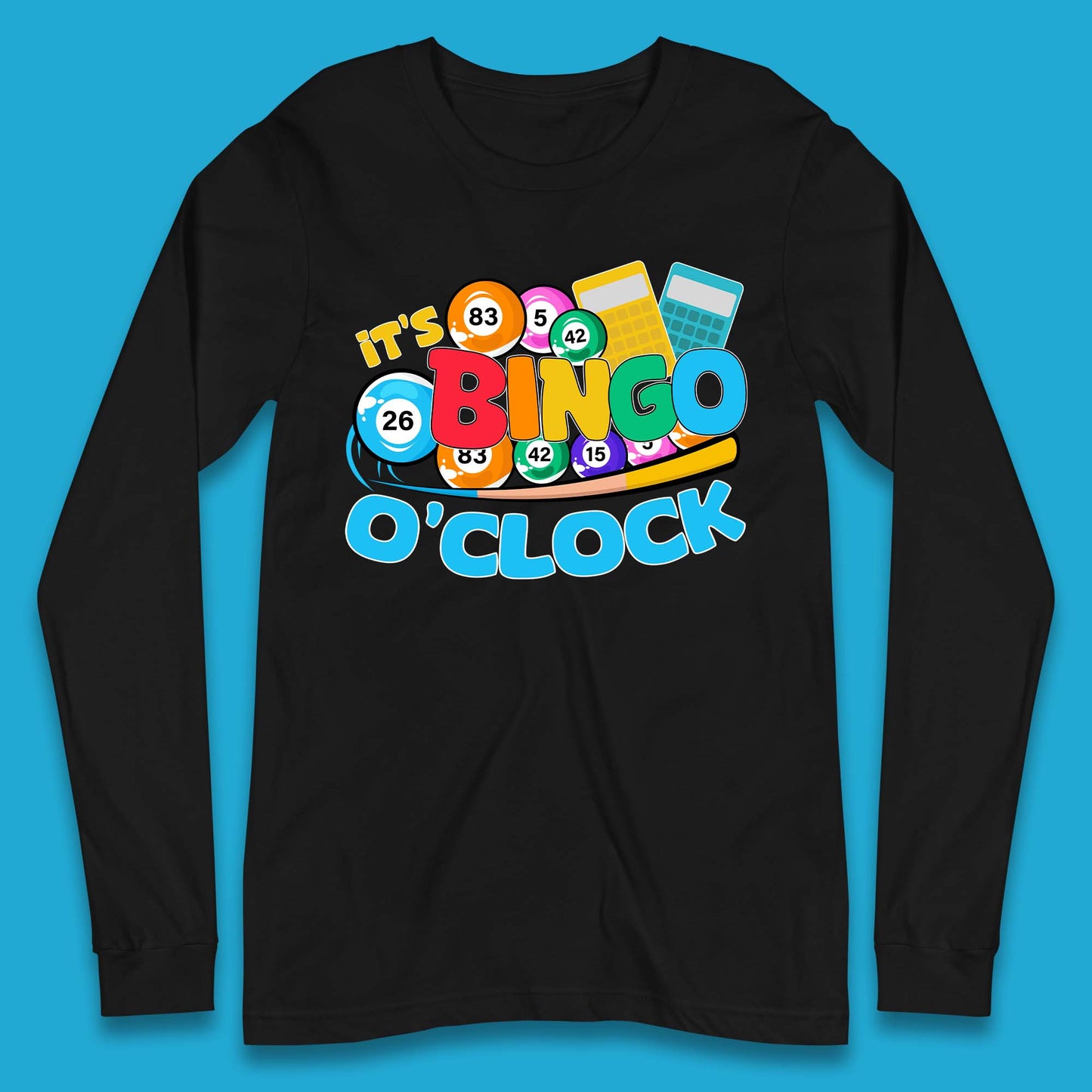 It's Bingo O'Clock Long Sleeve T-Shirt