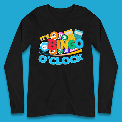 It's Bingo O'Clock Long Sleeve T-Shirt