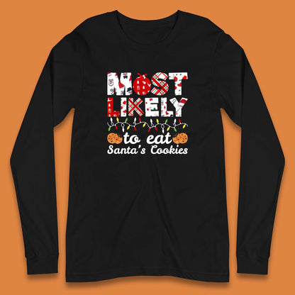 most likely to eat santa's cookies long sleeve t shirt