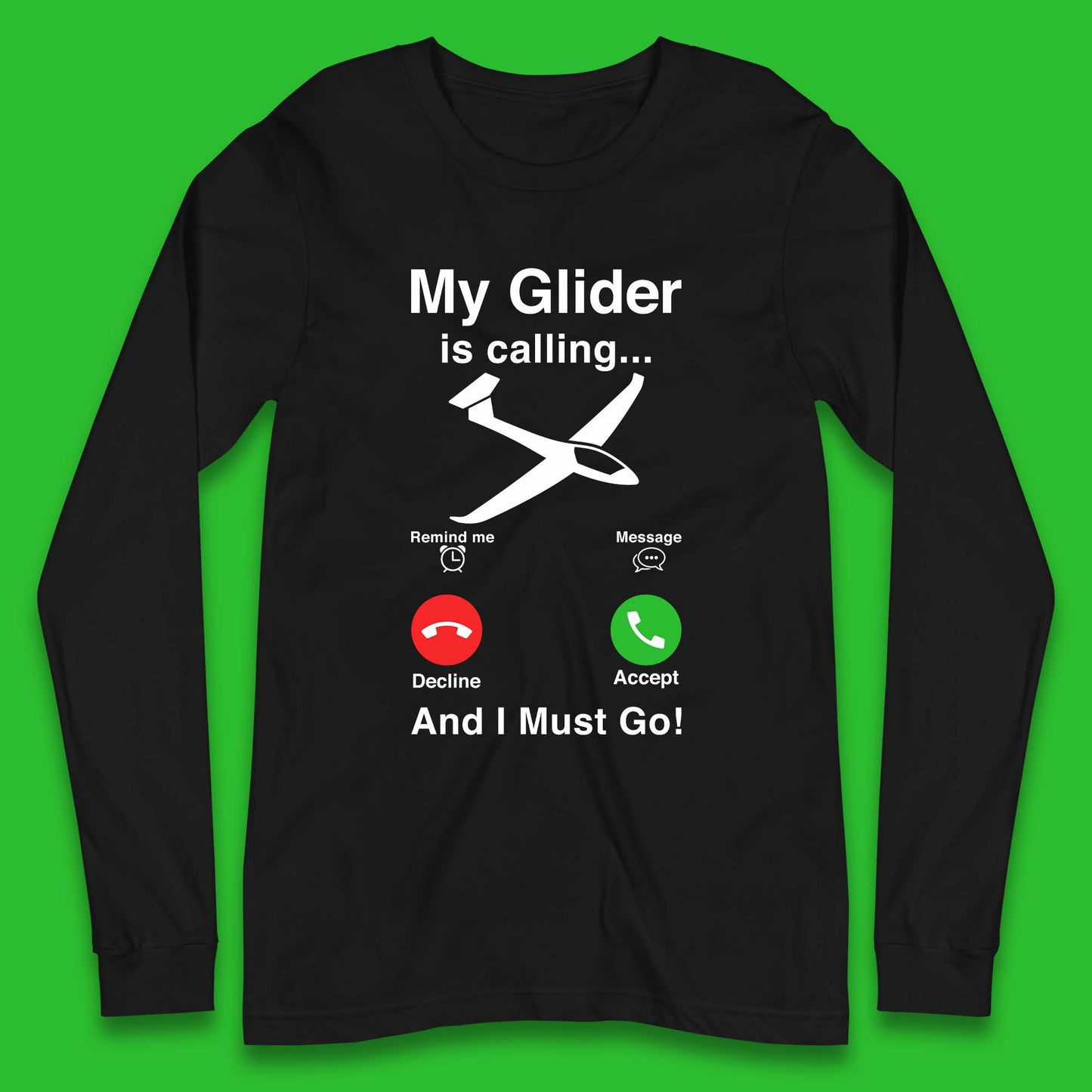 My Glider is Calling And I Must Go Long Sleeve T-Shirt