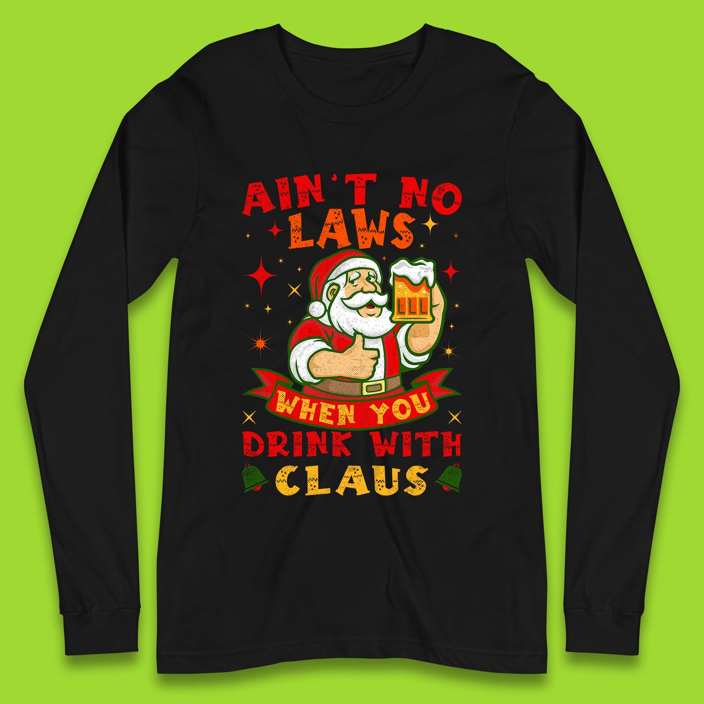 aint no laws claus long sleeve t shirt