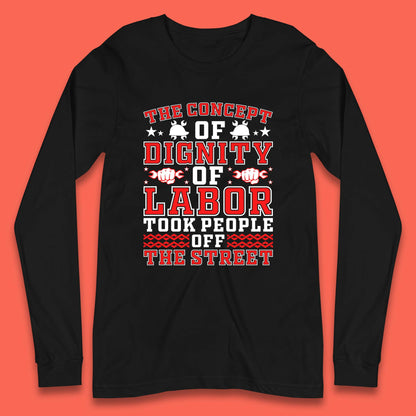 Dignity Of Labor Long Sleeve T-Shirt