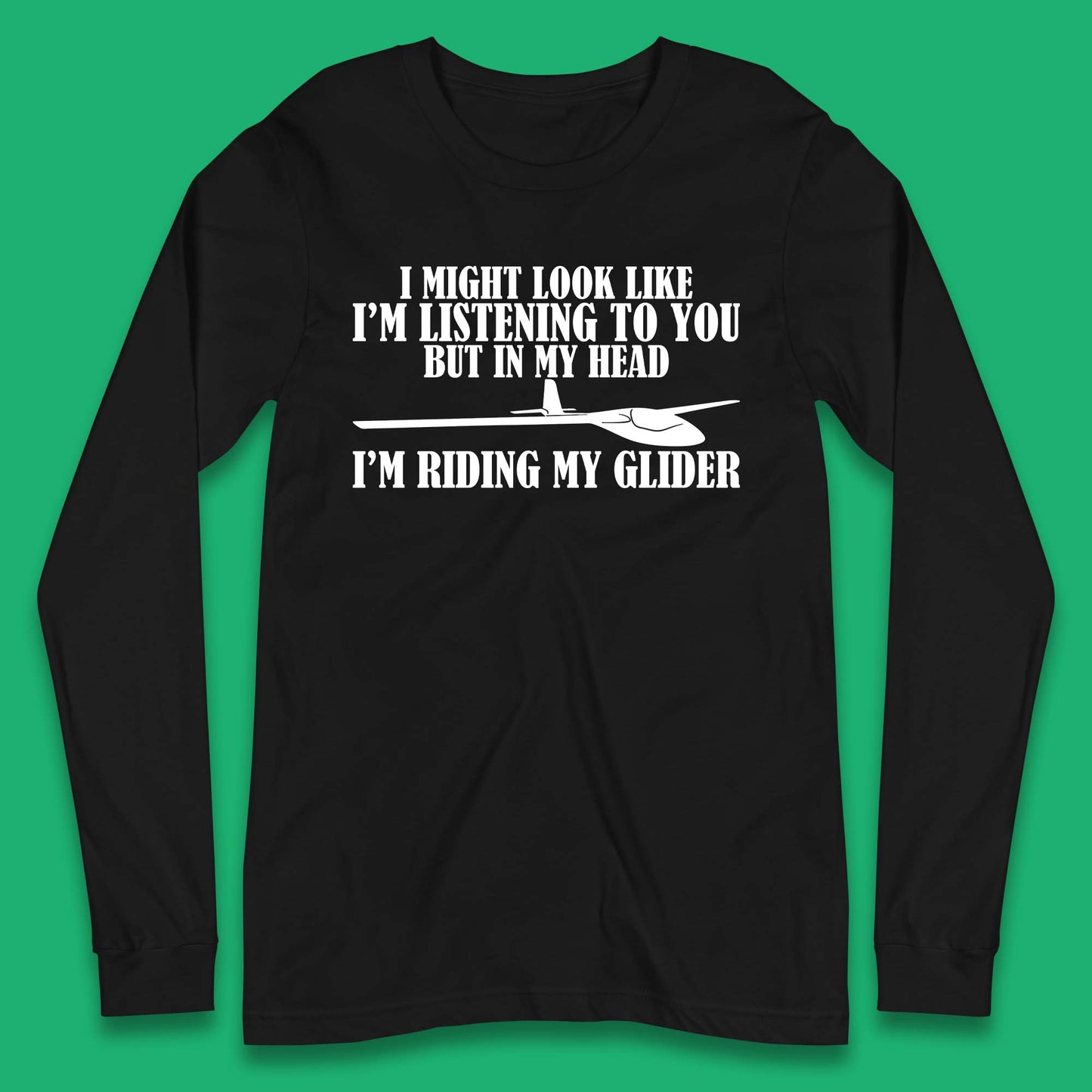 In My Head I'm Riding My Glider Long Sleeve T-Shirt