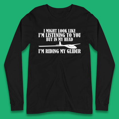 In My Head I'm Riding My Glider Long Sleeve T-Shirt
