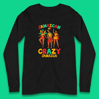 Jamaican Me Crazy Jamaica Rio Carnival Dancer Jamaican Travel Vacation Long Sleeve T Shirt