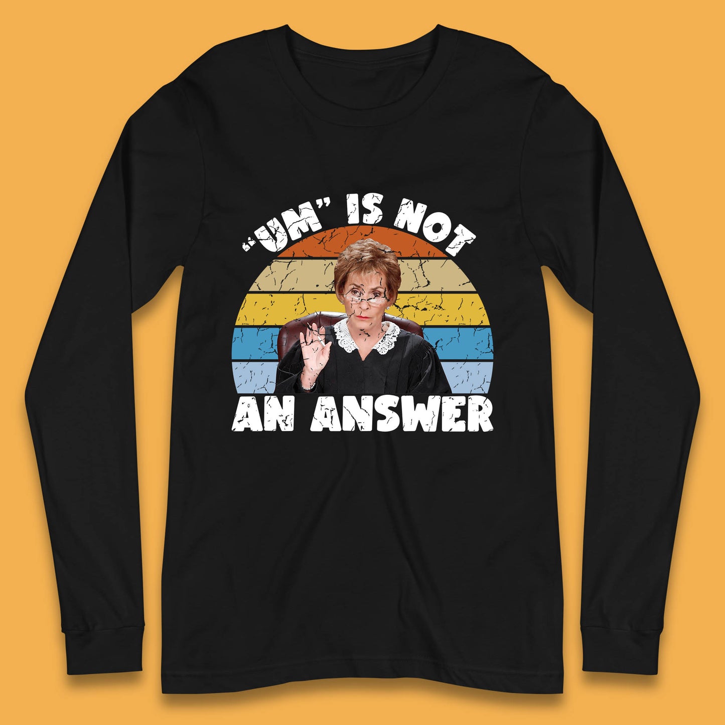 Um Is Not An Answer Judy Sheindlin Judge Judy Tv Series Judgement Judy Lovers Long Sleeve T Shirt