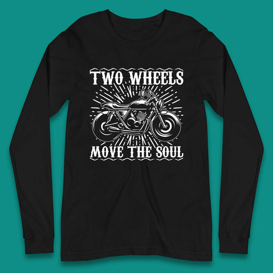 Two Wheels Move The Soul Long Sleeve T-Shirt