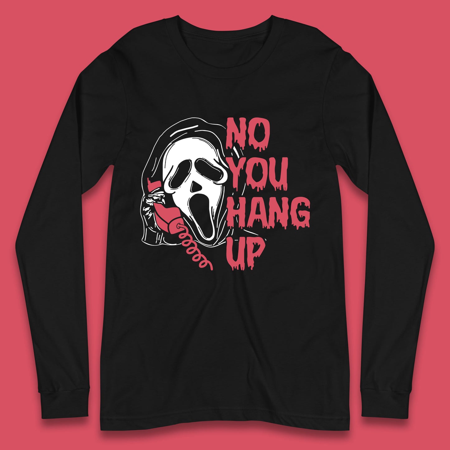 No You Hang Up Scream Ghost Funny Halloween Horror Movie Long Sleeve T Shirt