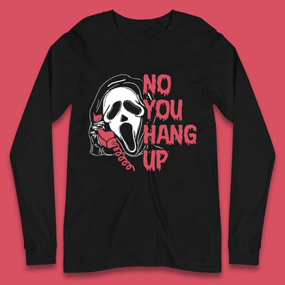 No You Hang Up Scream Ghost Funny Halloween Horror Movie Long Sleeve T Shirt