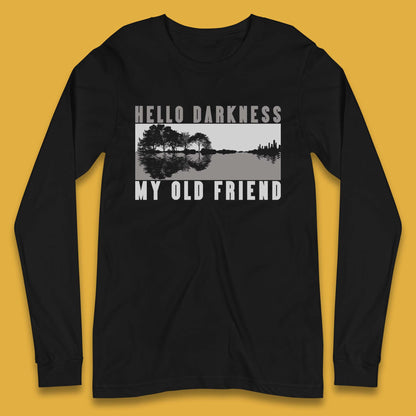 Hello Darkness My Old Friend Long Sleeve T-Shirt