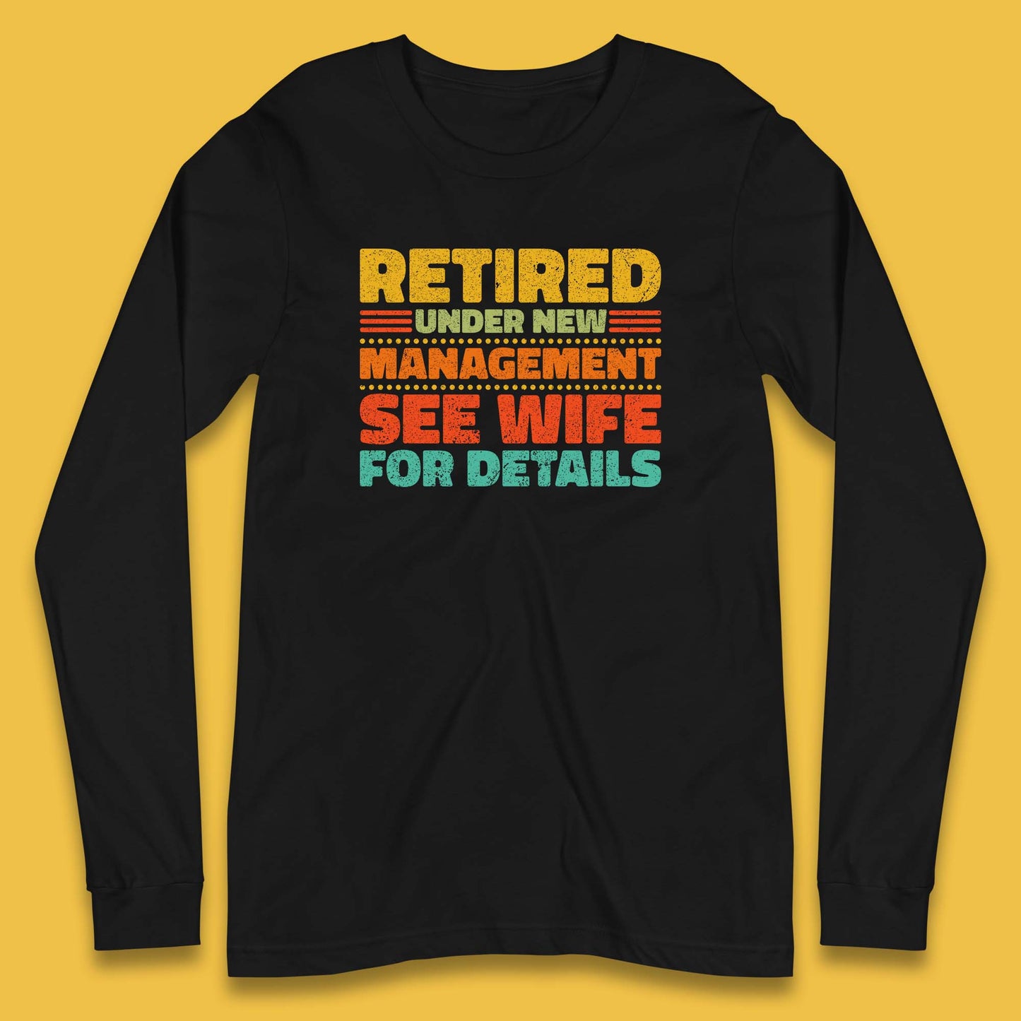 Retired Under New Management See Wife For Details Vintage Retirement Life Long Sleeve T Shirt
