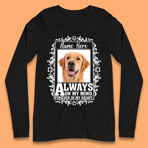 Personalised Pet Always On My Mind Forever In My Heart Custom Photo Memorial Long Sleeve T Shirt