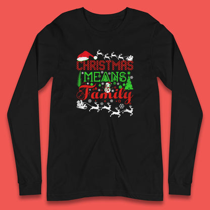 christmas means family long sleeve t shirt
