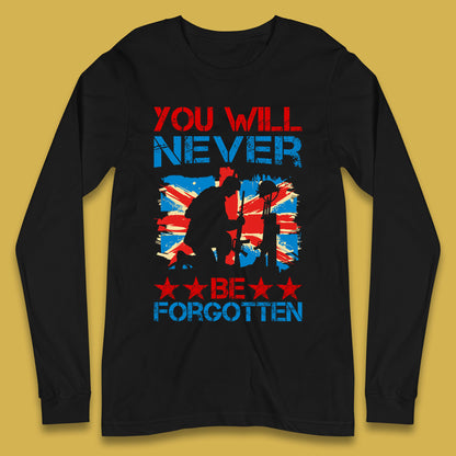 You Will Be Never Forgotten Soldier Kneeling Fallen Soldier Remembrance Day British Armed Force British Flag Patriotism Long Sleeve T Shirt