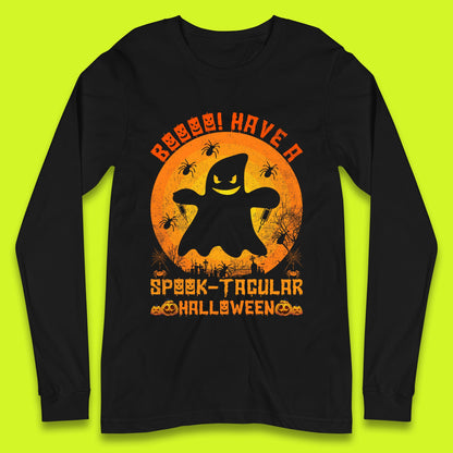 Boo Have A Spook Tacular Halloween Boo Ghost Horror Scary Spooky Season Long Sleeve T Shirt