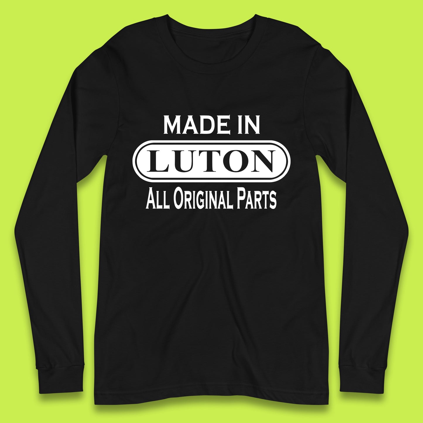 Made In Luton All Original Parts Vintage Retro Birthday Town In Bedfordshire, England Gift Long Sleeve T Shirt