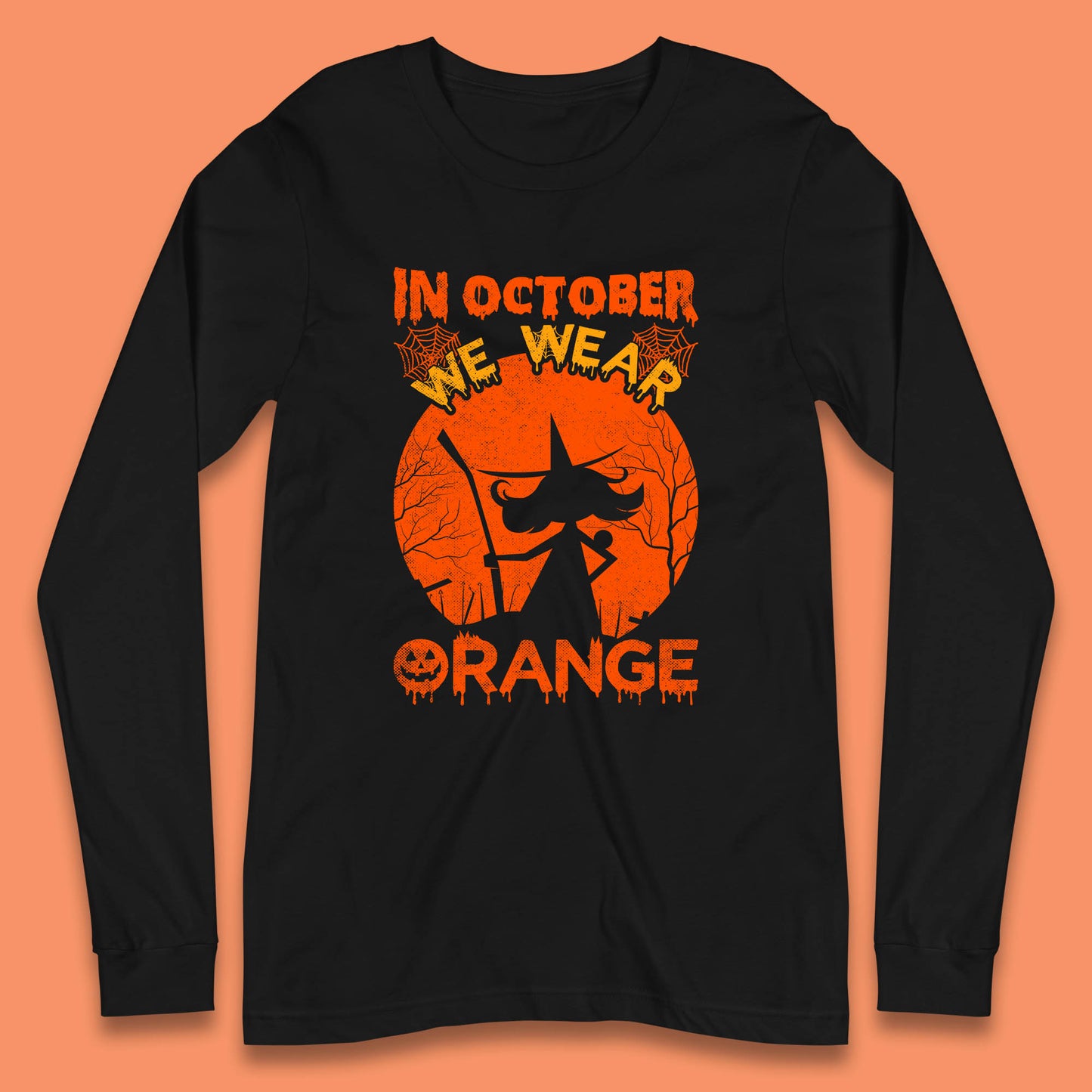 In October We Wear Orange Funny Quote Scary Witch With Broom Halloween Costume October Festive Long Sleeve T Shirt