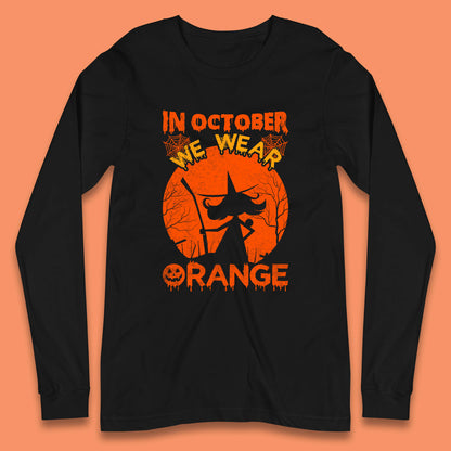 In October We Wear Orange Funny Quote Scary Witch With Broom Halloween Costume October Festive Long Sleeve T Shirt