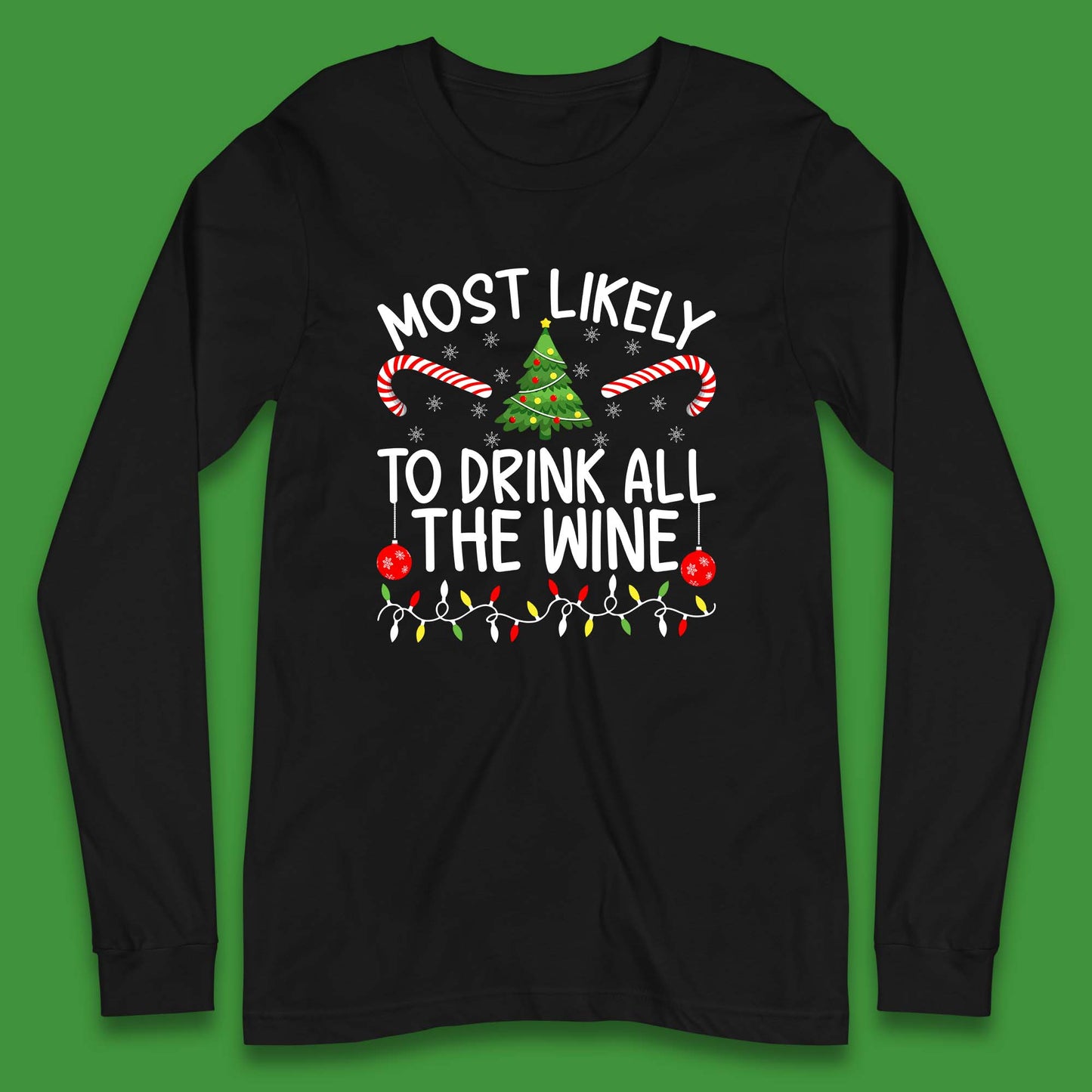 Most Likely To Drink All The Wine Funny Christmas Holiday Xmas Long Sleeve T Shirt