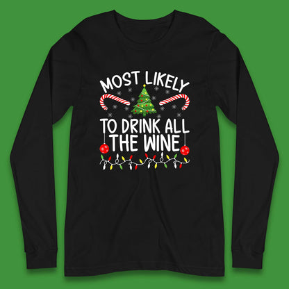 Most Likely To Drink All The Wine Funny Christmas Holiday Xmas Long Sleeve T Shirt