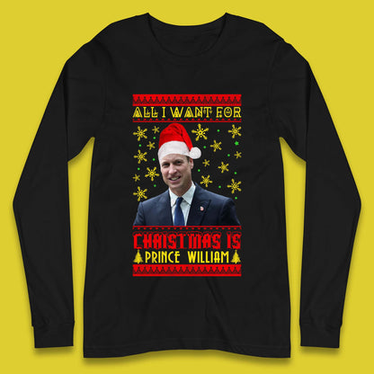 Want Prince William For Christmas Long Sleeve T-Shirt