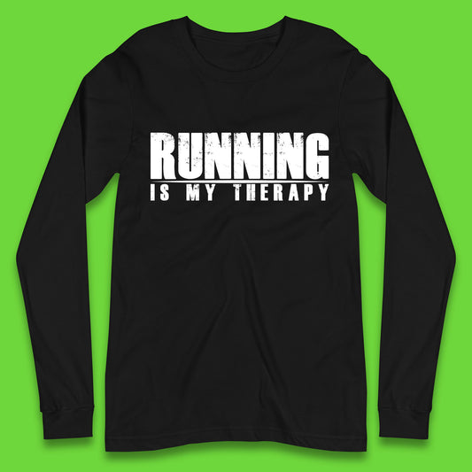 Running Is My Therapy Runner Running Lover Fitness Exercise  Running Therapy Long Sleeve T Shirt