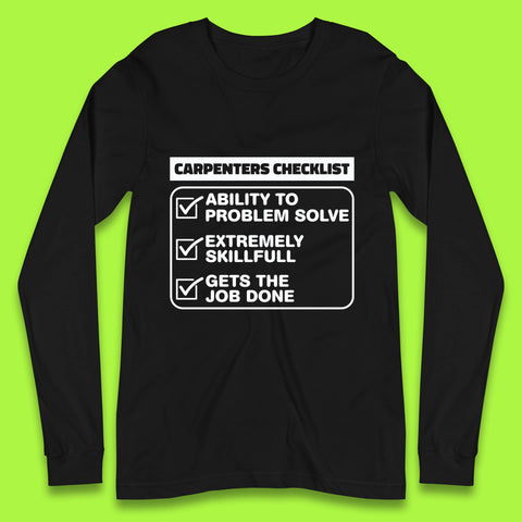 Carpenters Checklist Funny Woodworking Carpenter Hardworking Carpentry Woodworker Long Sleeve T Shirt