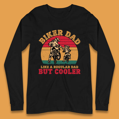Biker Dad Like A Regular Dad But Cooler Long Sleeve T-Shirt