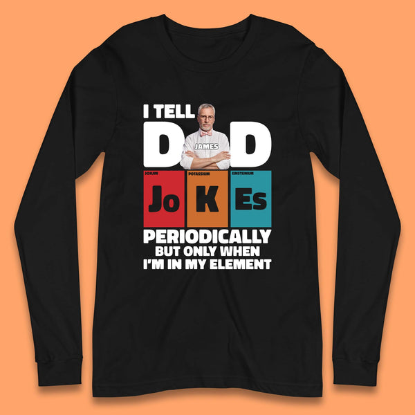 Personalised I Tell Dad Jokes Long Sleeve T-Shirt