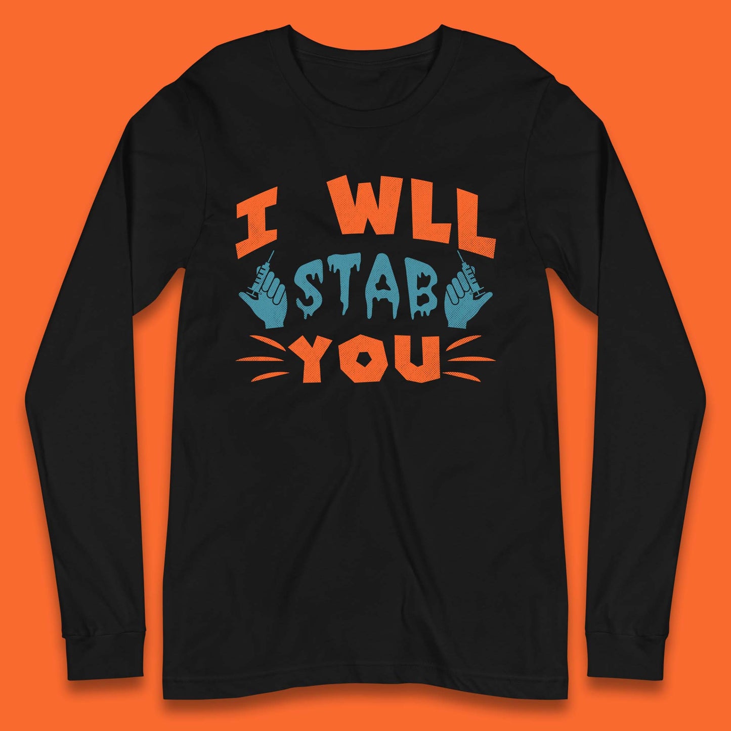 I Will Stab You Long Sleeve T-Shirt