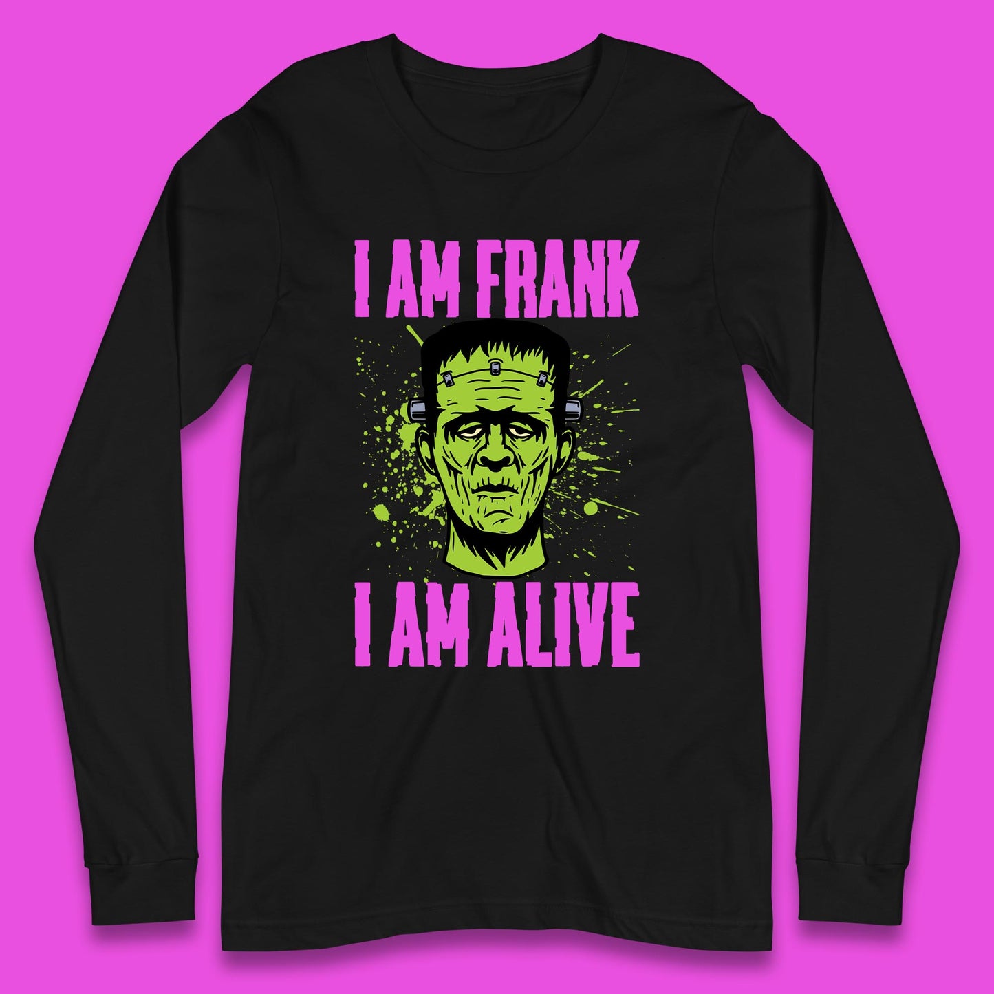 I Am Frank I Am Alive Halloween Green Frankenstein Monster Zombie Horror Face Long Sleeve T Shirt