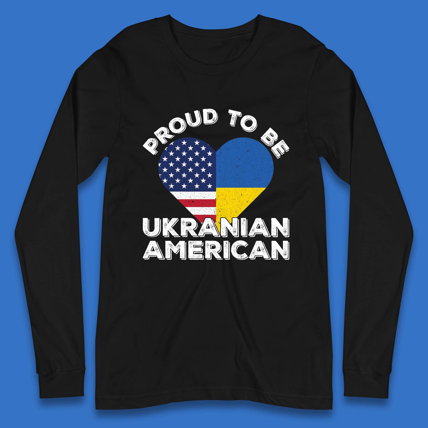 Proud To Be Ukrainian American Patriotic Ukraine And USA Ukrainian Flag Long Sleeve T Shirt