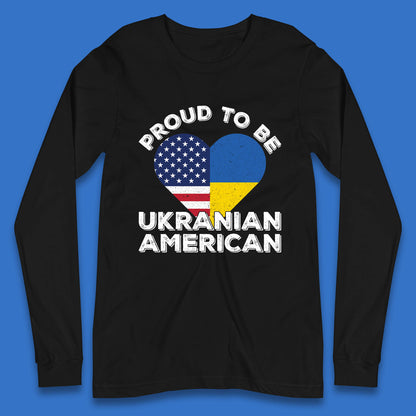 Proud To Be Ukrainian American Patriotic Ukraine And USA Ukrainian Flag Long Sleeve T Shirt