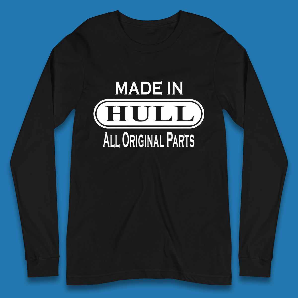 Made In Hull All Original Parts Vintage Retro Birthday Kingston Upon Port City Hull City In East Riding Of Yorkshire, England Long Sleeve T Shirt