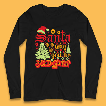 christmas santa why you be judgin funny quotes t shirt