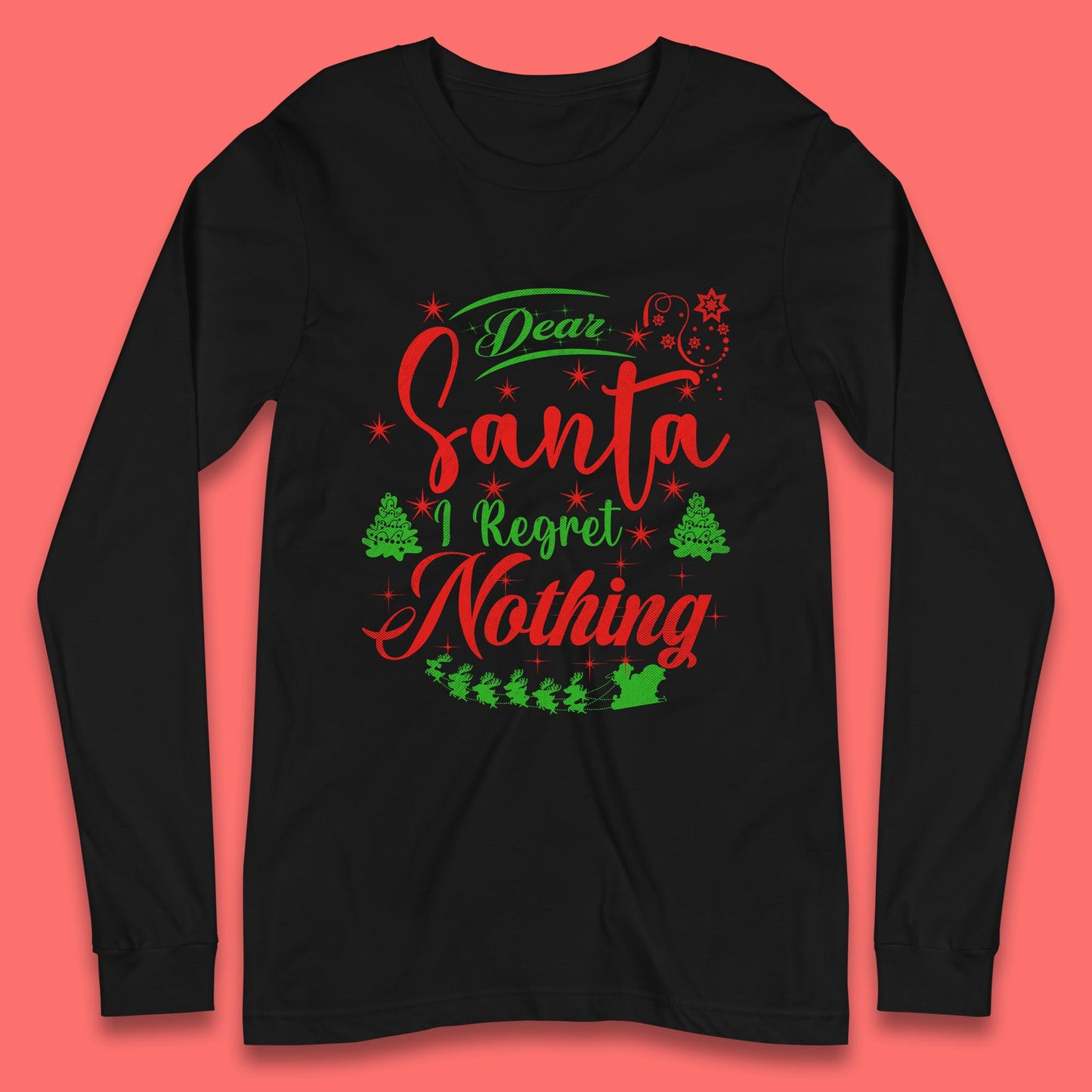 dear santa i regret nothing long sleeve t shirt