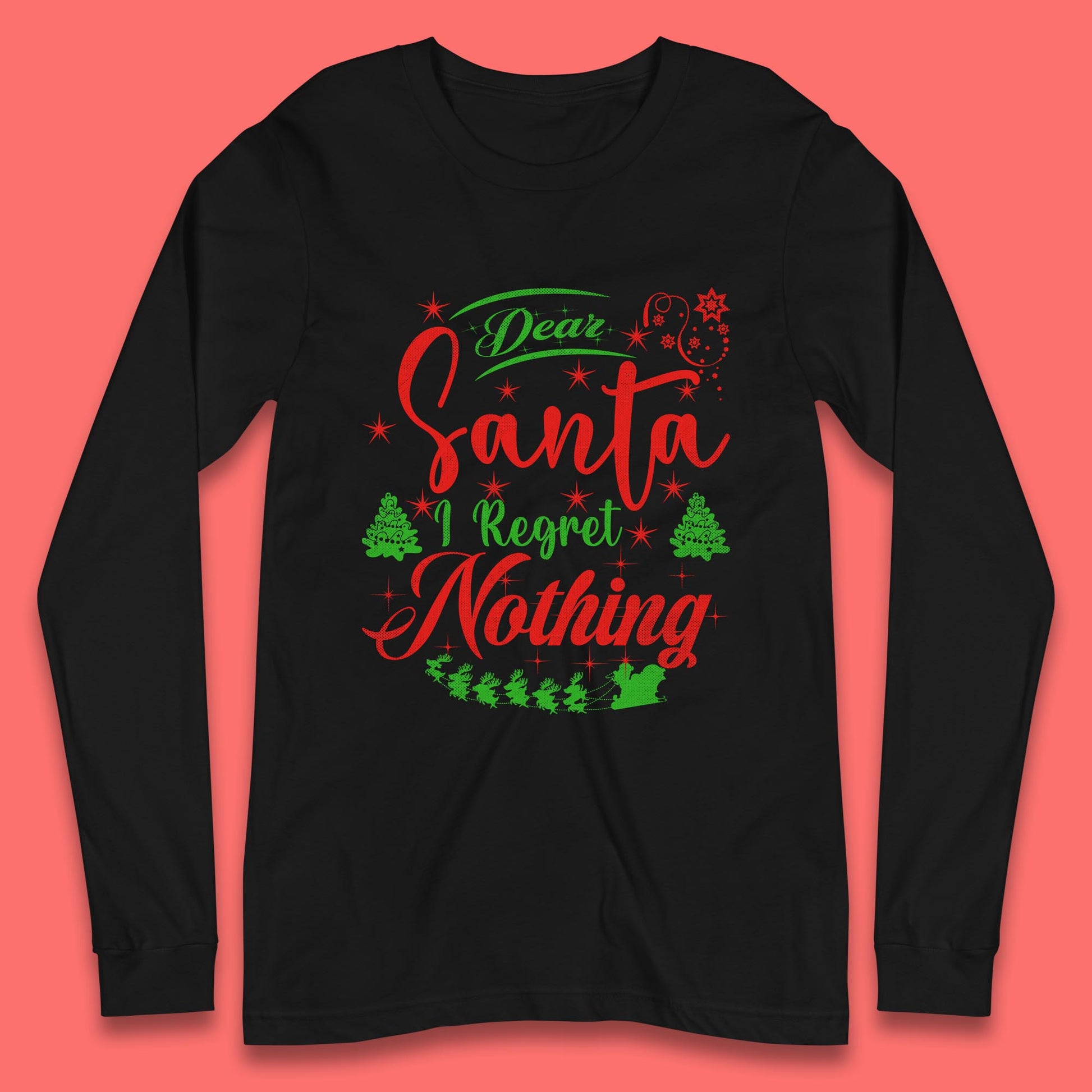 dear santa i regret nothing long sleeve t shirt