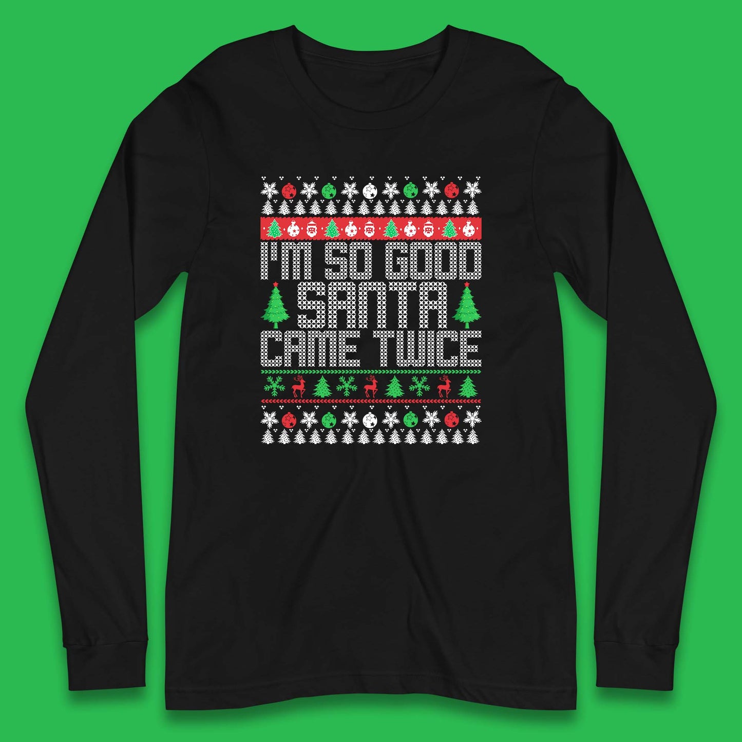 i m so good santa came twice long sleeve t shirt