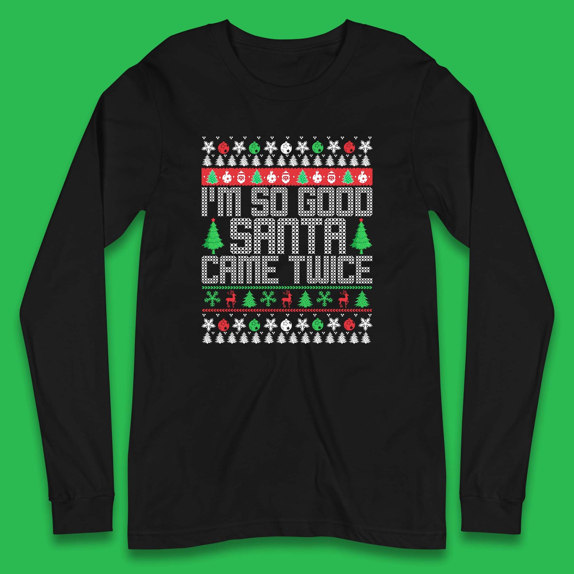 i m so good santa came twice long sleeve t shirt