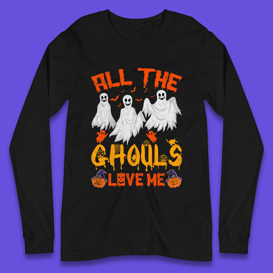 All The Ghouls Love Me Halloween Funny Horror Spooky Boo Ghost Long Sleeve T Shirt