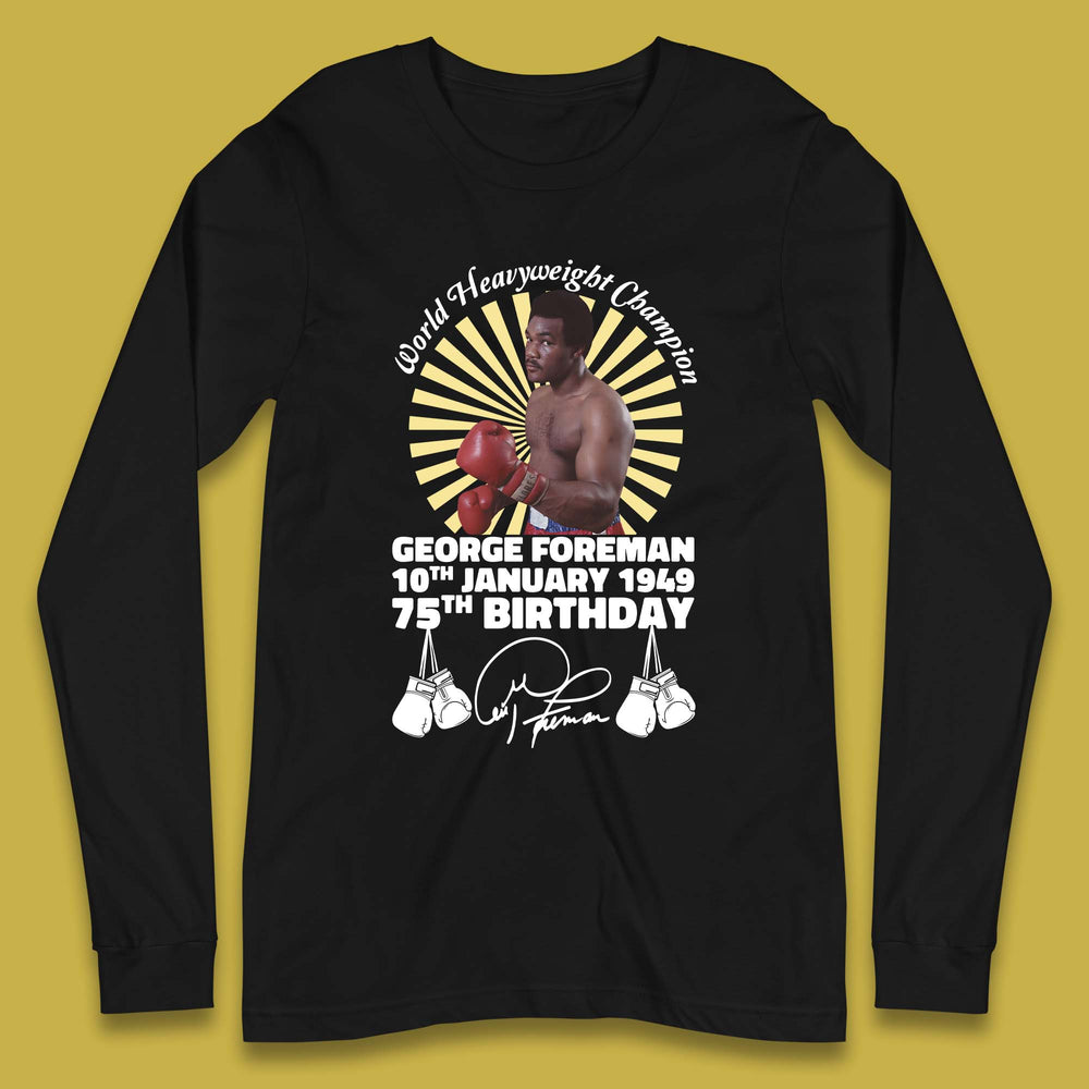 George Foreman 75th Birthday Long Sleeve T-Shirt