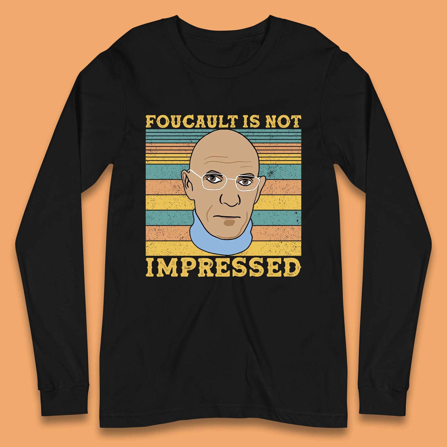 Foucault Is Not Impressed Long Sleeve T-Shirt