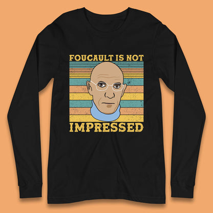 Foucault Is Not Impressed Long Sleeve T-Shirt