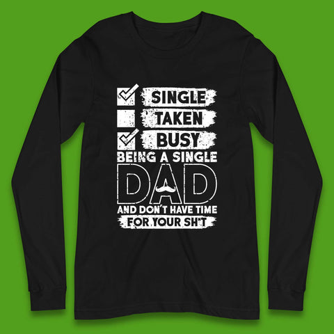 Being A Single Dad Long Sleeve T-Shirt