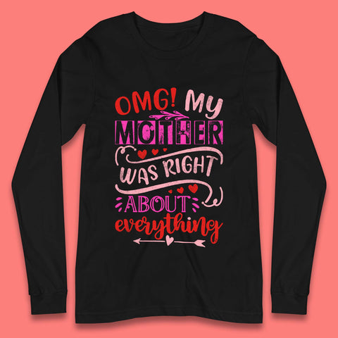 My Mother Was Right Long Sleeve T-Shirt