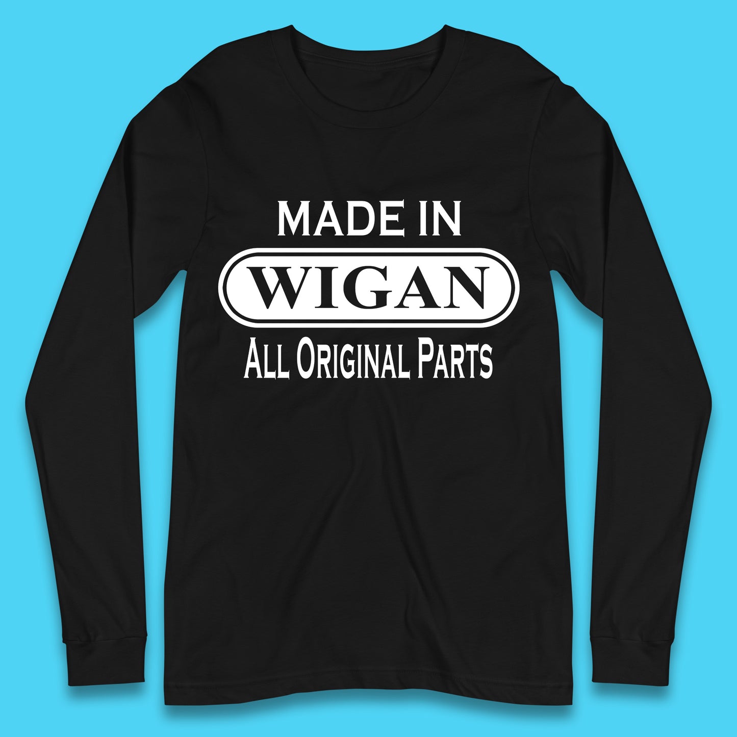 Made In Wigan All Original Parts Vintage Retro Birthday Town In Greater Manchester, England Gift Long Sleeve T Shirt