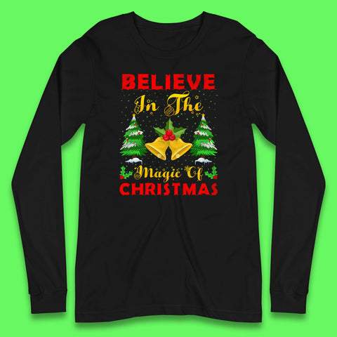 Believe In The Magic Of Christmas Funny Xmas Holiday Festive Long Sleeve T Shirt