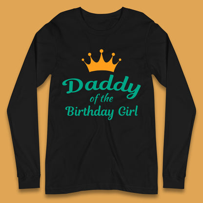 Daddy Of The Birthday Girl Long Sleeve T-Shirt