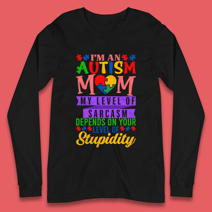 Autism Mom Humor Long Sleeve T-Shirt